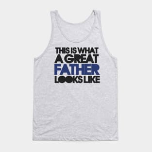 This is what a great father looks like Tank Top